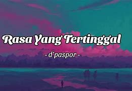 Rasa Yang Tertinggal D Paspor Lirik